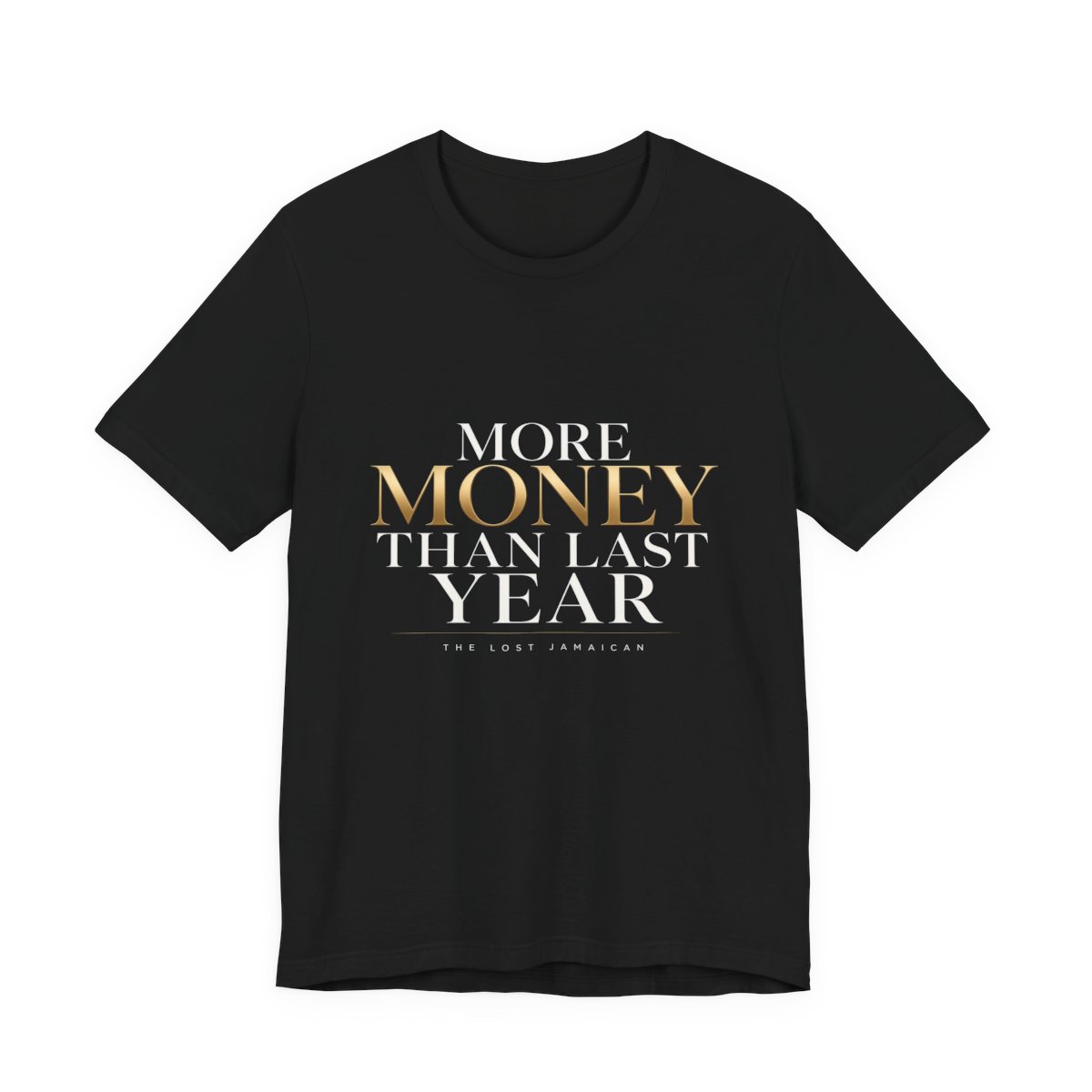 More Money Than Last Year โ Unisex Tee